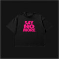 SAY NO MORE - HOT PINK