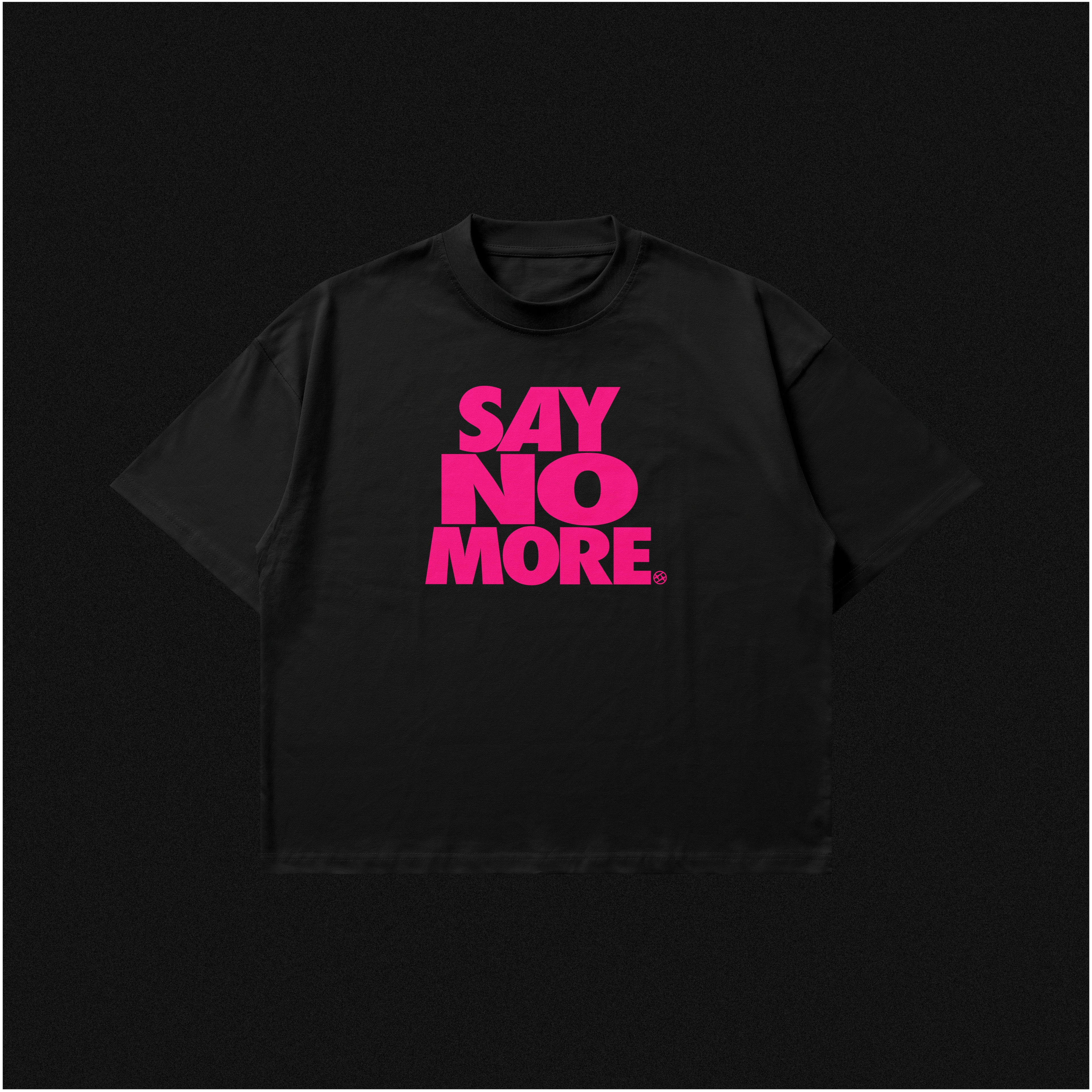 SAY NO MORE - HOT PINK