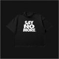 SAY NO MORE - WHITE